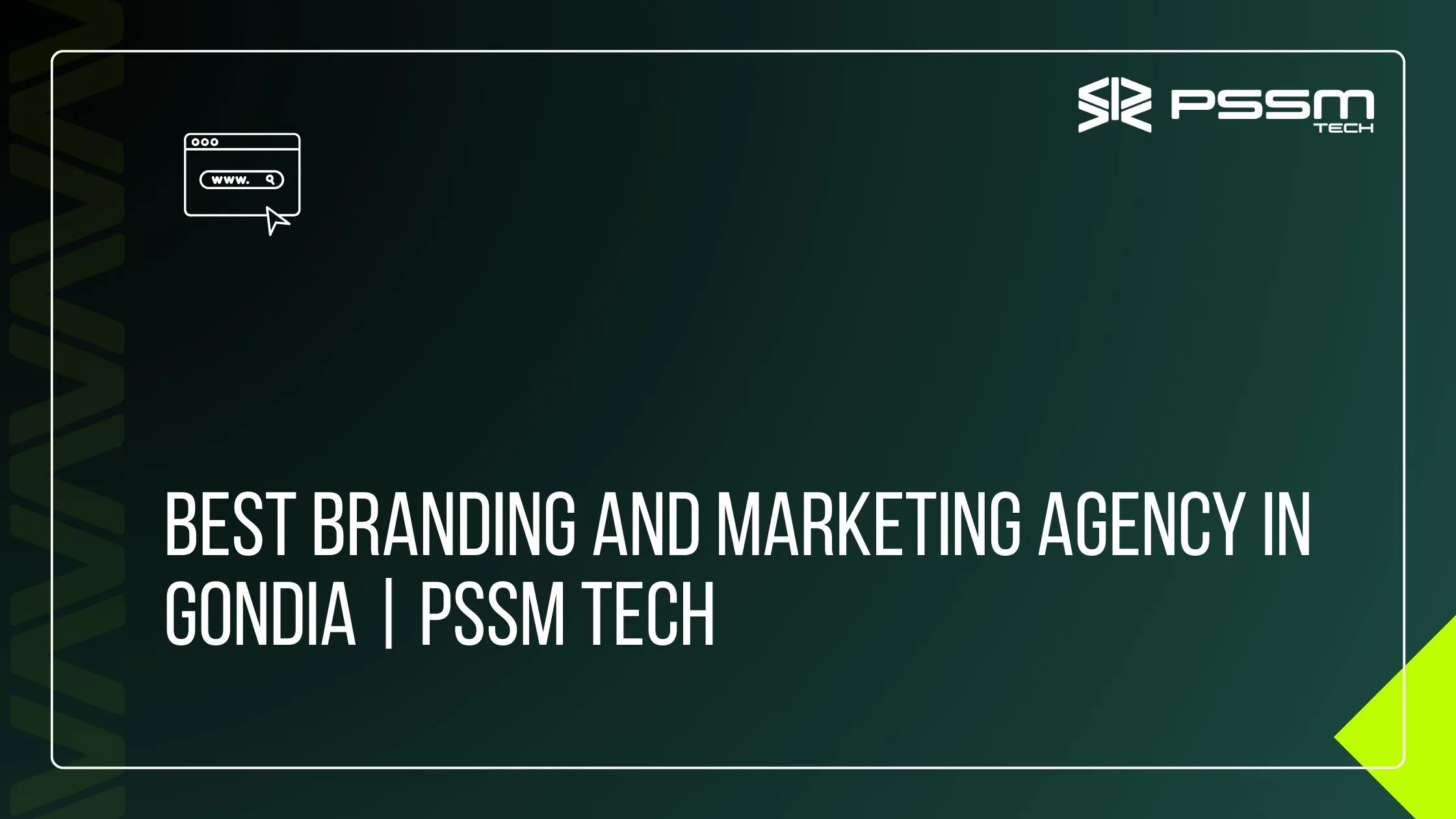 Best Branding and Marketing Agency in Gondia PSSM TECH